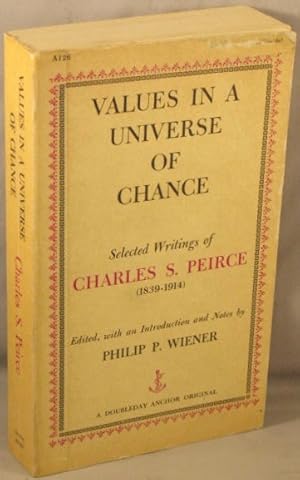 Values in a Universe of Chance; Selected Writings of Charles S. Peirce (1839-1914).