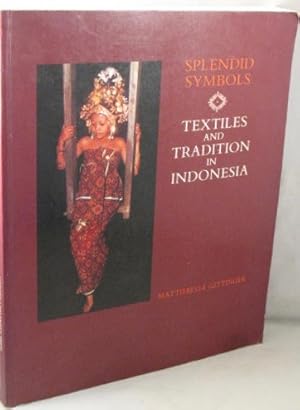 Splendid Symbols; Textiles and Tradition in Indonesia.