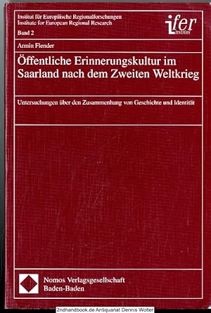 Bild des Verkufers fr ffentliche Erinnerungskultur im Saarland nach dem Zweiten Weltkrieg : Untersuchungen ber den Zusammenhang von Geschichte und Identitt zum Verkauf von Dennis Wolter