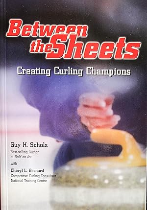 Imagen del vendedor de Between the Sheets: Creating Curling Champions a la venta por Mad Hatter Bookstore