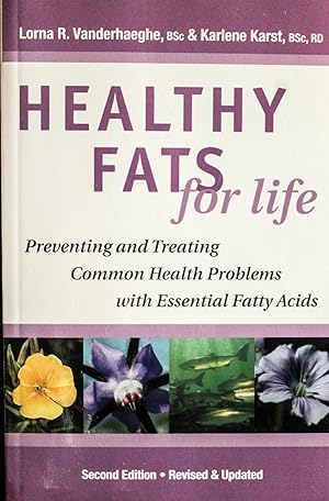 Bild des Verkufers fr Healthy Fats for Life: Preventing and Treating Common Health Problems with Essential Fatty Acids-REVISED AND UPDATED zum Verkauf von Mad Hatter Bookstore