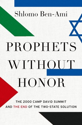 Seller image for Prophets Without Honor: The 2000 Camp David Summit and the End of the Two-State Solution (Hardback or Cased Book) for sale by BargainBookStores