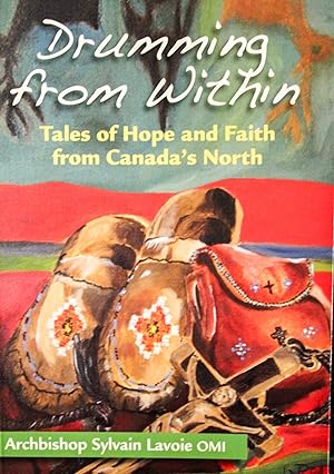 Seller image for Drumming From Within: Tales of Hope and Faith from Canada's North for sale by Mad Hatter Bookstore