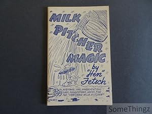 Milk Pitcher Magic. A collection of more than one hundred routines, suggestions, tips, presentati...