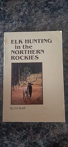 Bild des Verkufers fr Elk Hunting in the Northern Rockies zum Verkauf von Darby Jones