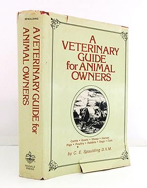 A Veterinary Guide for Animal Owners: Cattle, Goats, Sheep, Horses, Pigs, Poultry, Rabbits, Dogs,...