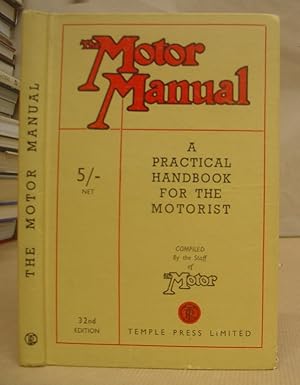 The Motor Manual - A Practical Handbook, Dealing With The Working Principles, Construction, Maint...