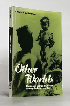 Other Worlds: Notions of Self and Emotion among the Lohorung Rai