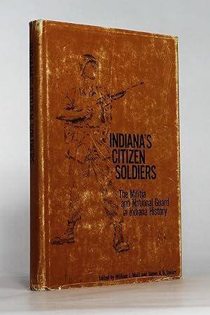 Seller image for Indiana's Citizen Soldiers: The Militia and National Guard in Indiana History for sale by George Longden