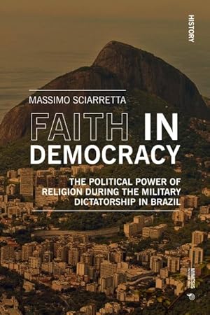 Seller image for Faith in Democracy : The Political Power of Religion During the Military Dictatorship in Brazil for sale by GreatBookPrices