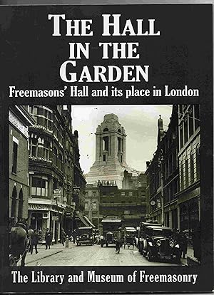 Seller image for The Hall in the Garden: The Story of Freemasons Hall. Freemasons' Hall and its Place in London for sale by Joy Norfolk, Deez Books