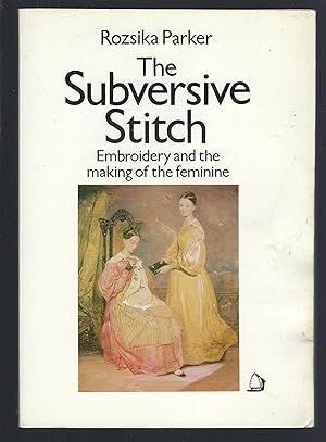 Bild des Verkufers fr The Subversive Stitch: Embroidery and the Making of the Feminine zum Verkauf von Turn-The-Page Books