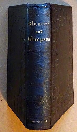Glances and Glimpses; or Fifty Years Social, Including Twenty Years Professional Life, 1856, Firs...