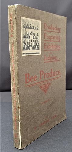 Producing, Preparing, Exhibiting and Judging Bee Produce, illustrated