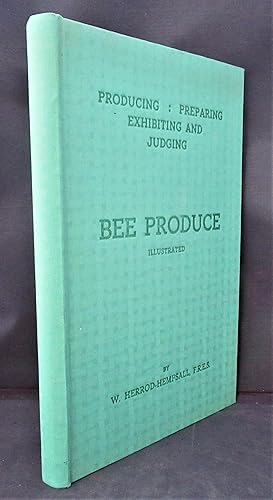 Producing, Preparing, Exhibiting and Judging Bee Produce, illustrated