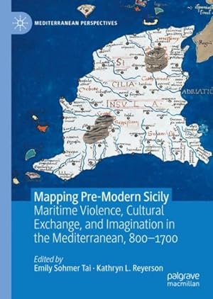 Immagine del venditore per Mapping Pre-modern Sicily : Maritime Violence, Cultural Exchange, and Imagination in the Mediterranean, 800-1700 venduto da GreatBookPrices