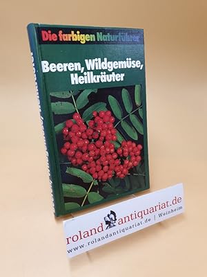 Image du vendeur pour Beeren, Wildgemse, Heilkruter ; Die farbigen Naturfhrer mis en vente par Roland Antiquariat UG haftungsbeschrnkt