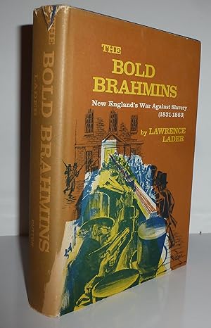 Seller image for The Bold Brahmins: New England's War Against Slavery (1831-1863) for sale by Sekkes Consultants