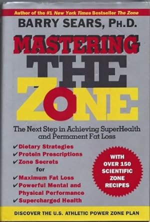 Imagen del vendedor de Mastering the Zone: The Next Step in Achieving SuperHealth and Permanent Fat Loss a la venta por Reliant Bookstore