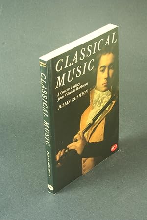 Imagen del vendedor de Classical music: a concise history from Gluck to Beethoven. a la venta por Steven Wolfe Books