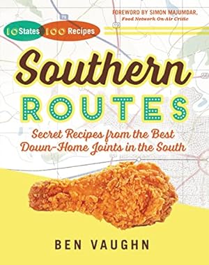 Imagen del vendedor de Southern Routes: Secret Recipes from the Best Down-Home Joints in the South a la venta por Reliant Bookstore