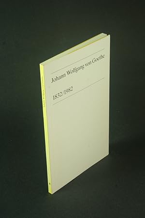 Image du vendeur pour Johann Wolfgang von Goethe, 1832-1982: a biographical essay. Translation: Timothy Nevill with Nancy Boerner mis en vente par Steven Wolfe Books