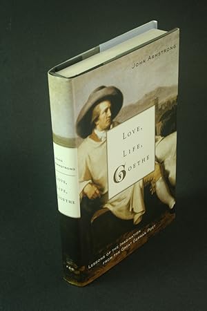 Bild des Verkufers fr Love, life, Goethe: lessons of the imagination from the great German poet. zum Verkauf von Steven Wolfe Books