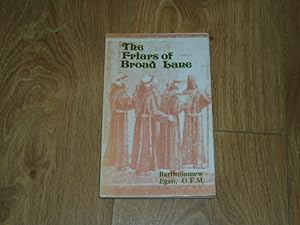 Seller image for the Friars of Broad Lane the story of a Franciscan Friary in Cork 1229 - 1977. Revised and Extended By Fr. Bartholomew Egan, O.F.M. for sale by Dublin Bookbrowsers