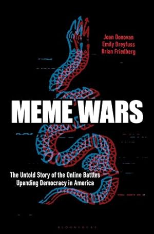 Seller image for Meme Wars: The Untold Story of the Online Battles Upending Democracy in America by Donovan, Joan, Dreyfuss, Emily, Friedberg, Brian [Hardcover ] for sale by booksXpress