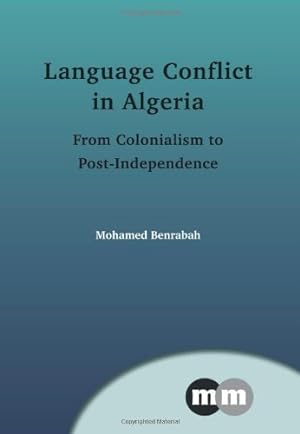 Seller image for Language Conflict in Algeria: From Colonialism to Post-Independence (Multilingual Matters) by Mohamed Benrabah [Hardcover ] for sale by booksXpress