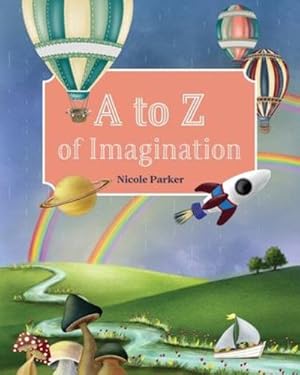 Immagine del venditore per A to Z of Imagination by Parker, Nicole [Paperback ] venduto da booksXpress