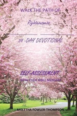 Image du vendeur pour Walking the Path of Righteousness: 39 DAYS OF BIBLE MESSAGES SELF-ASSESSMENT After each message by Thompson- Fowler, Moletha [Paperback ] mis en vente par booksXpress