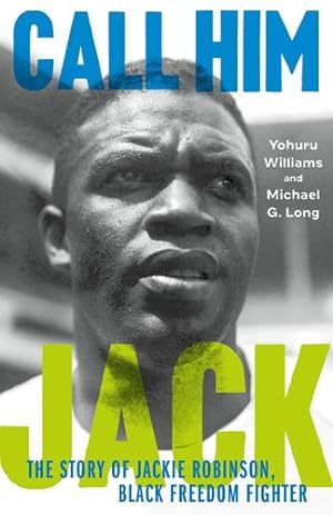 Seller image for Call Him Jack: The Story of Jackie Robinson, Black Freedom Fighter by Williams, Yohuru, Long, Michael G. [Hardcover ] for sale by booksXpress