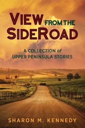 Bild des Verkufers fr View from the SideRoad: A Collection of Upper Peninsula Stories [Soft Cover ] zum Verkauf von booksXpress