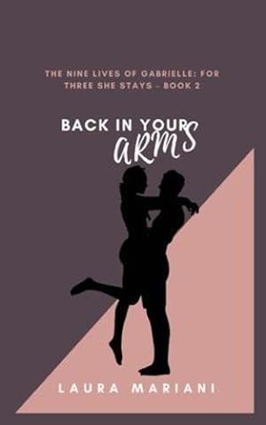 Imagen del vendedor de Back in Your Arms: The Nine Lives of Gabrielle: For Three She Plays - Book 2 [Soft Cover ] a la venta por booksXpress