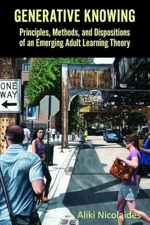 Seller image for Generative Knowing: Principles, Methods, and Dispositions of an Emerging Adult Learning Theory by Nicolaides, Aliki [Paperback ] for sale by booksXpress