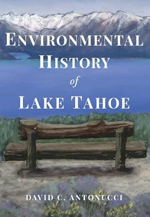 Immagine del venditore per Environmental History of Lake Tahoe (America Through Time) by Antonucci, David [Paperback ] venduto da booksXpress