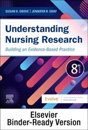 Seller image for Understanding Nursing Research - Binder Ready: Building an Evidence-Based Practice by Grove PhD RN ANP-BC GNP-BC, Susan K., Gray PhD RN FAAN, Jennifer R. [Loose Leaf ] for sale by booksXpress