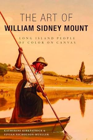 Seller image for The Art of William Sidney Mount: Long Island People of Color on Canvas by Kirkpatrick, Katherine, Nicholson-Mueller, Vivian [Paperback ] for sale by booksXpress