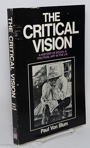 Image du vendeur pour The critical vision: a history of social and political art in the U.S. mis en vente par Bolerium Books Inc.