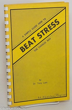 Bild des Verkufers fr A Simple Guide How to Beat Stress the Chinese Way zum Verkauf von Bolerium Books Inc.