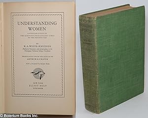 Understanding Women. A Popular Study of the Question from Ancient Times to the Present Day. Trans...