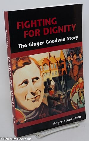 Fighting for Dignity: The Ginger Goodwin Story