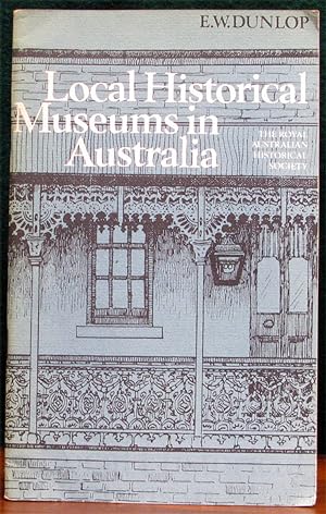 Seller image for LOCAL HISTORICAL MUSEUMS IN AUSTRALIA. The Royal Australian Historical Society. for sale by The Antique Bookshop & Curios (ANZAAB)