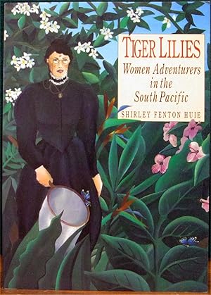 Imagen del vendedor de TIGER LILIES. Women Adventurers In The South Pacific. a la venta por The Antique Bookshop & Curios (ANZAAB)