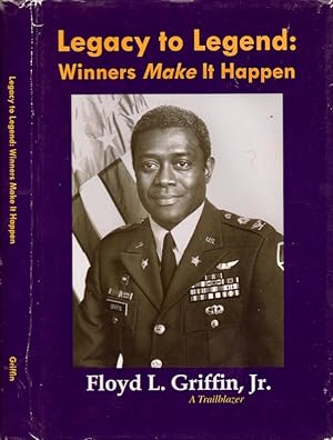 Seller image for Legacy to Legend: Winners Make it Happen The Autobiography of Floyd L. Griffin Jr. A Trailblazer Student Civil Rights Activist, Helicopter Pilot in Vietnam, U.S. Army Colonel, Georgia State Senator, Mayor of Milledgeville, GA, Businessman. Signed, inscribed copy. for sale by Americana Books, ABAA