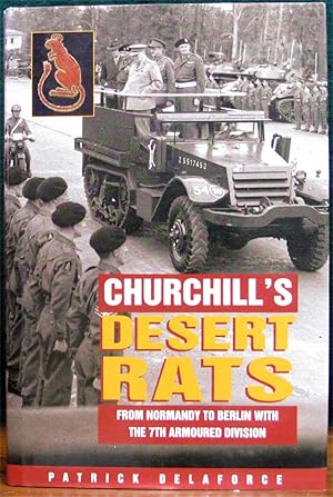 Seller image for CHURCHILL'S DESERT RATS. From Normandy to Berlin with the 7th Armoured Division. for sale by The Antique Bookshop & Curios (ANZAAB)