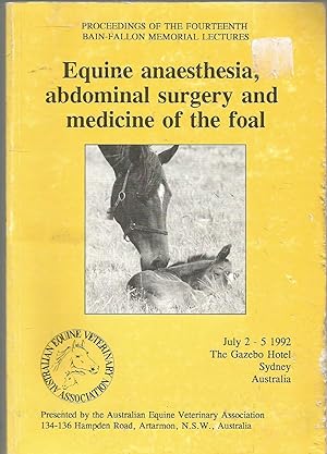 Equine anaesthesia, abdominal surgery and medicine of the foal. Bain-Fallon Memorial Lectures