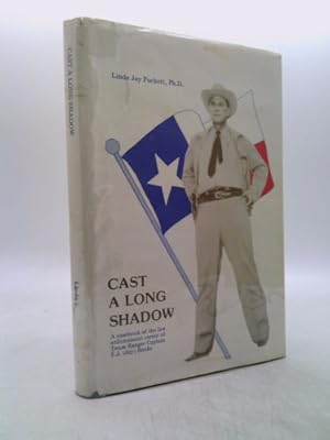 Bild des Verkufers fr Cast a long shadow: Biographical sketch and career casebook of legendary Texas Ranger Captain E.J. (Jay) Banks zum Verkauf von ThriftBooksVintage