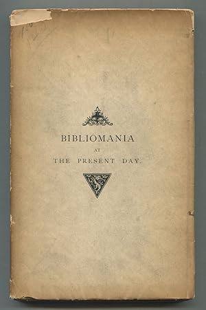 Bild des Verkufers fr Bibliomania in the Present Day in France and England; or, Some Account of Celebrated Recent Sales zum Verkauf von Between the Covers-Rare Books, Inc. ABAA